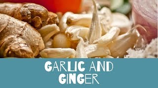 Garlic and Ginger to the Rescue