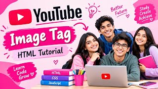 Full HTML Image Tag Explained | How to Add Images in HTML | HTML Tutorial for Beginners Guide