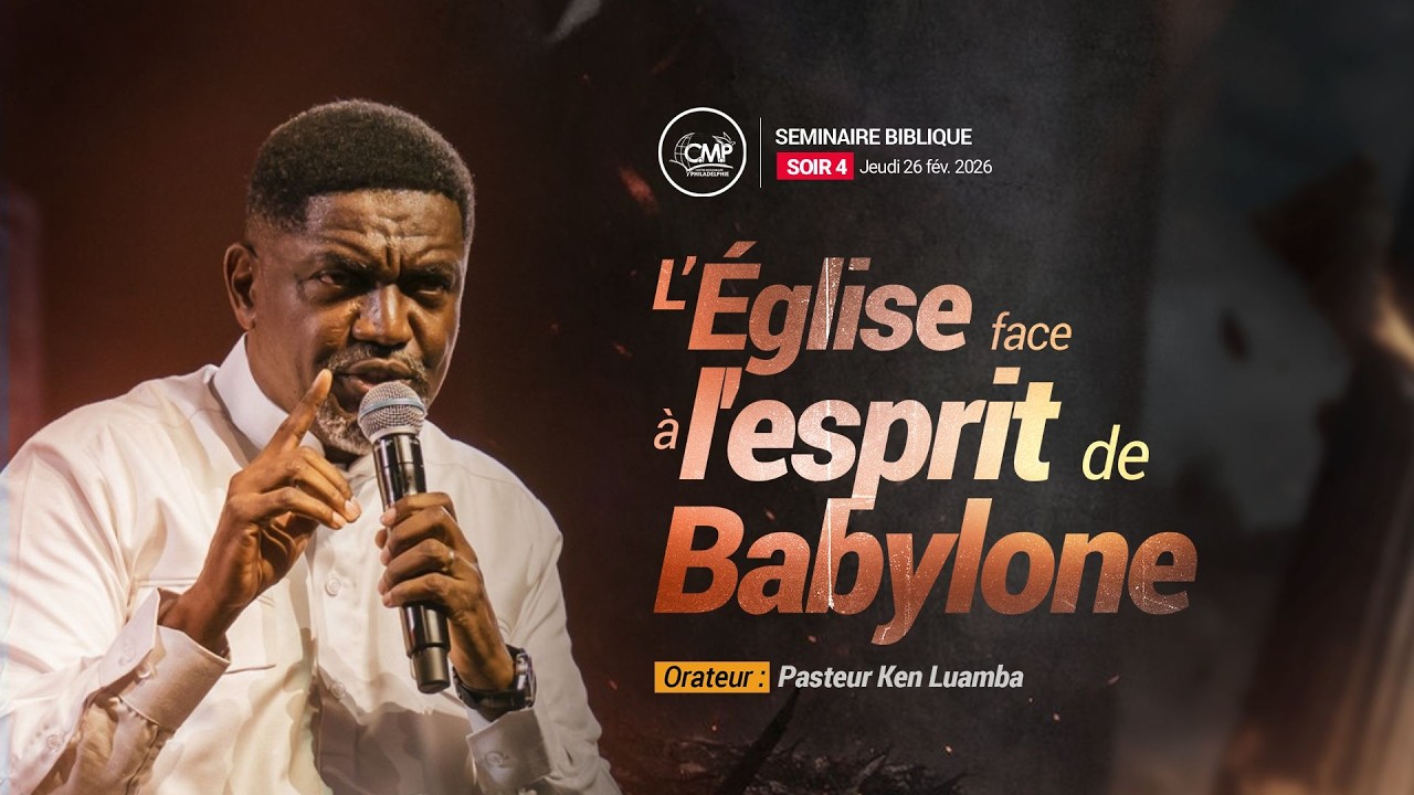 Pasteur Ken LUAMBA I l'église face à l'esprit de Babylone I Jour 04 I Lundi 26.02.2026