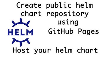 How to host Kubernetes Helm chart on public repo using GitHub Pages | Create public helm chart repo
