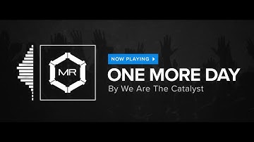 We Are The Catalyst - One More Day [HD]