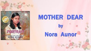 Video thumbnail of "Nora Aunor - MOTHER DEAR (Lyric Video) - OPM"