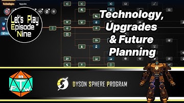 Lets Play: Ep 9 - Upgrades, Technology & Future Planning | Dyson Sphere Program (Early Access) 2021
