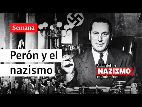 Juan Domingo Perón, la mano protectora de los criminales de guerra nazis | Atlas del Nazismo