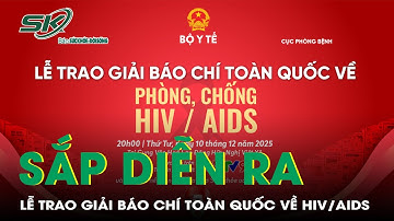 Sắp diễn ra Lễ trao giải Báo chí toàn quốc về phòng, chống HIV/AIDS | SKĐS