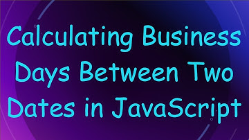 Calculating Business Days Between Two Dates in JavaScript
