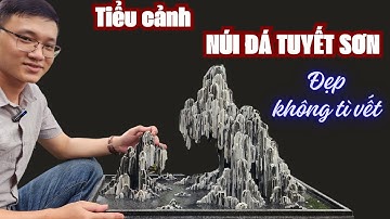 Tiểu cảnh núi đá tuyết sơn mini - Cách làm hòn non bộ cực đẹp - Đức Chính nt