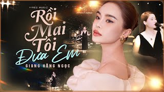 RỒI MAI TÔI ĐƯA EM - GIANG HỒNG NGỌC | Rồi mai tôi đưa em xa kỷ niệm