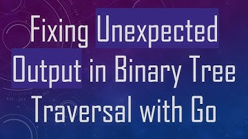 Fixing Unexpected Output in Binary Tree Traversal with Go