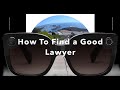 HOW TO FIND A GOOD LAWYER TO HELP YOU! (via Snap Spectacles)