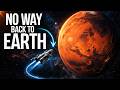 Why Anyone Who Goes to Mars May Never Come Back