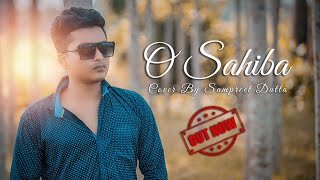 O Sahiba O Sahiba | Sampreet Dutta | Milenge Tumse To Batayenge | unplugged version | Sad Song