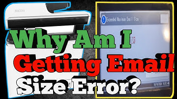 How to Fix Exceeded Maximum Email Size Error on Ricoh M C251FW Printer
