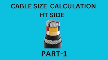 HT Cable Size Calculation | Cable Sizing and Selection | Part 1