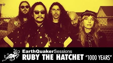 Ruby the Hatchet - 1,000 Years (EarthQuaker Session #46]