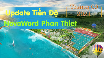 👷 𝐓𝐢𝐞̂́𝐧 Đ𝐨̣̂ NovaWorld Phan Thiet 𝐭𝐡𝐚́𝐧𝐠 𝟗/𝟐𝟎𝟐𝟏 | 𝐍𝐎𝐕𝐀𝐖𝐎𝐑𝐋𝐃 𝐏𝐇𝐀𝐍 𝐓𝐇𝐈𝐄𝐓 Mới Nhất | Tùng Nova