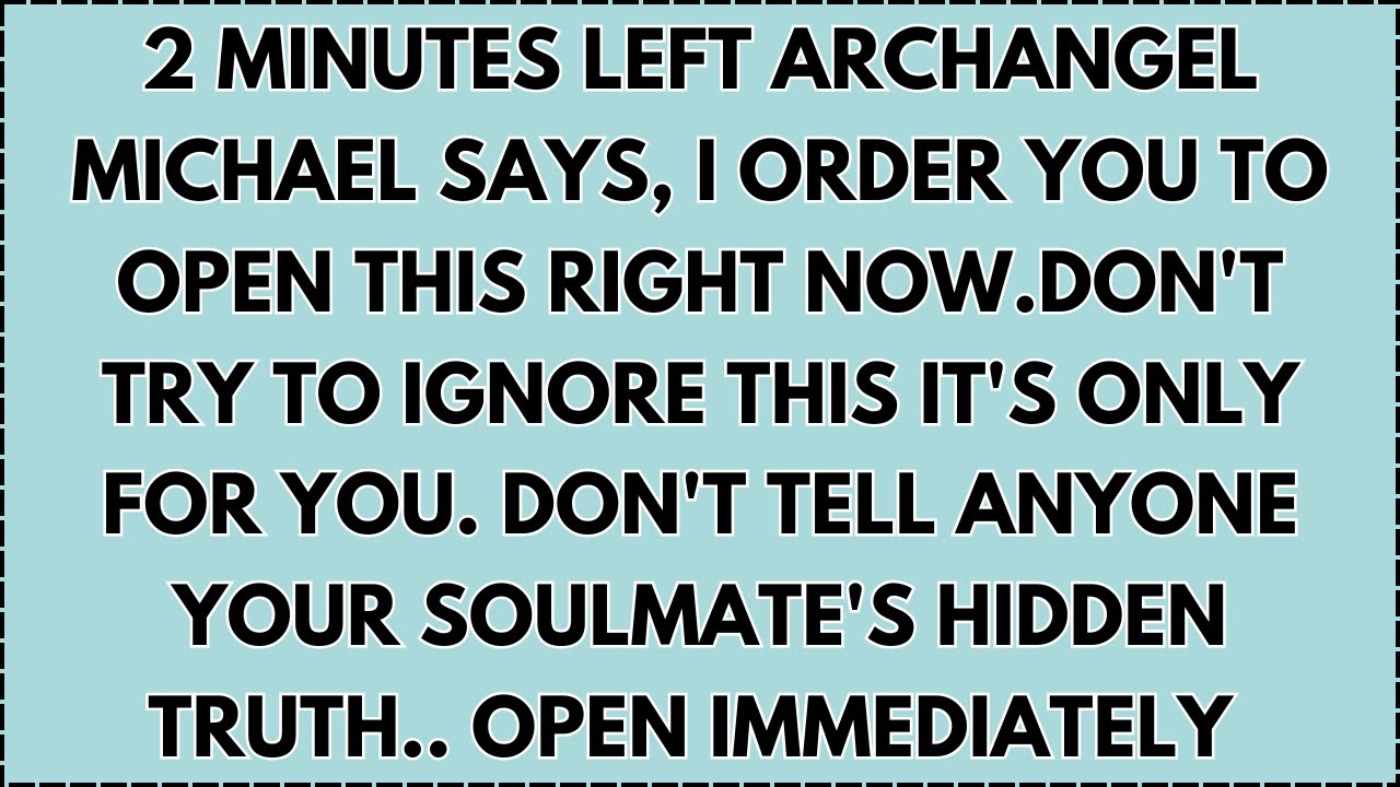 ♾️ 2 Minutes left Archangel Michael says, I order you to open this right now.don't try to ignore...