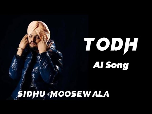 Todh | Sidhu Moosewala New Song | AI Song Sidhu Moosewala | New Punjabi Song