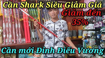 Siêu Khuyến Mãi giảm giá cần Handing Shark và giới thiệu cần mới Handing Đỉnh Điếu Vương