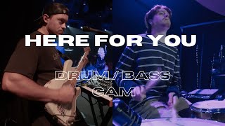 HERE FOR YOU - BASS / DRUM CAM