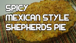 Mexican Style Spicy Shepherds Pie Recipe - How to make Cottage Pie - How to make Shepherds Pie