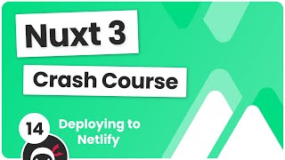 [The Net Ninja] Nuxt 3 Crash Course #14 - Deploying to Netlify