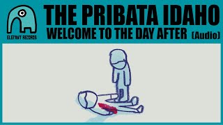 THE PRIBATA IDAHO - Welcome To The Day After [Audio]