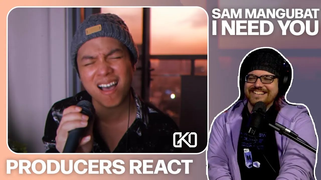 PRODUCERS REACT [ARCHIVE] - Sam Mangubat I Need You Reaction