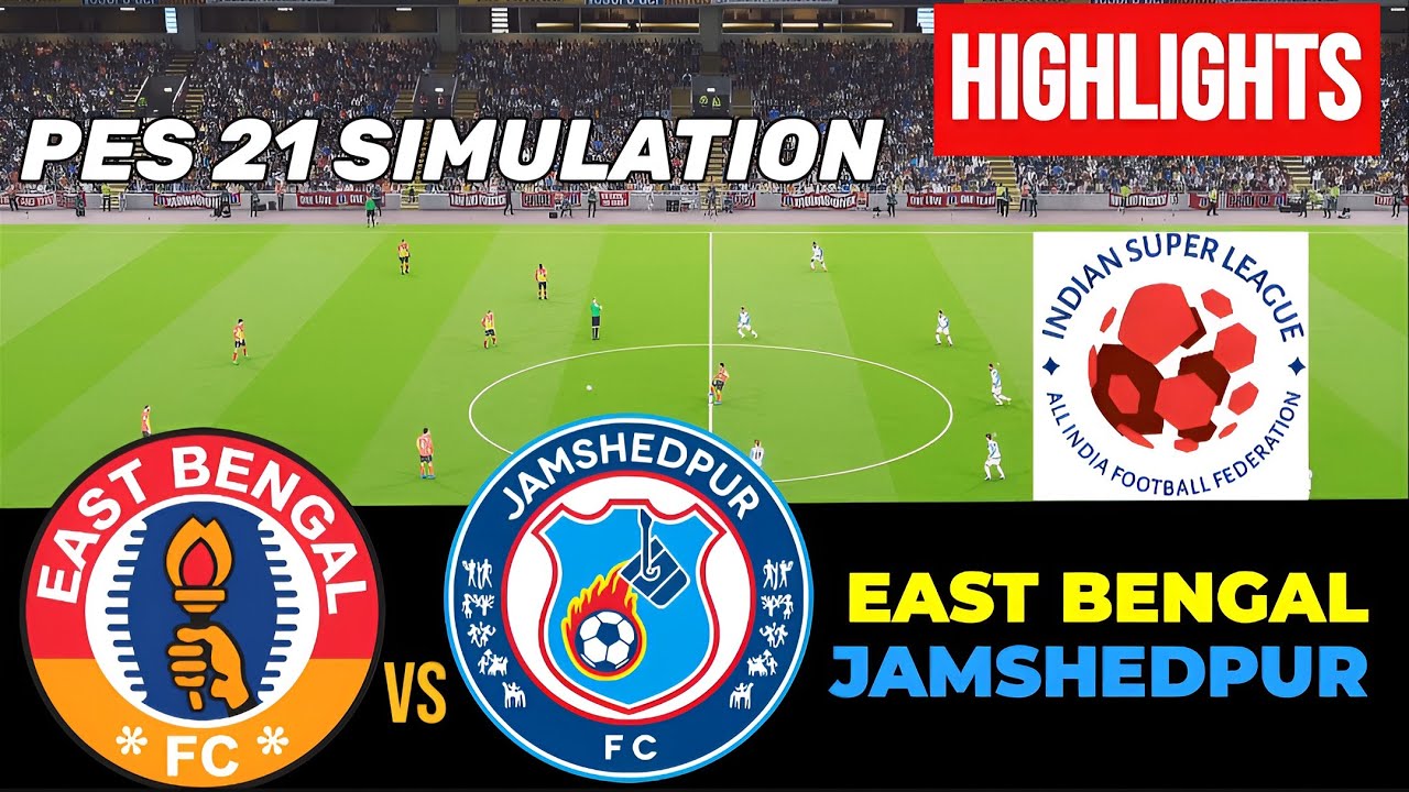EAST BENGAL VS JAMSHEDPUR - INDIAN SUPER LEAGUE 25/26 - FULL MATCH HIGHLIGHTS - PES 21 GAME