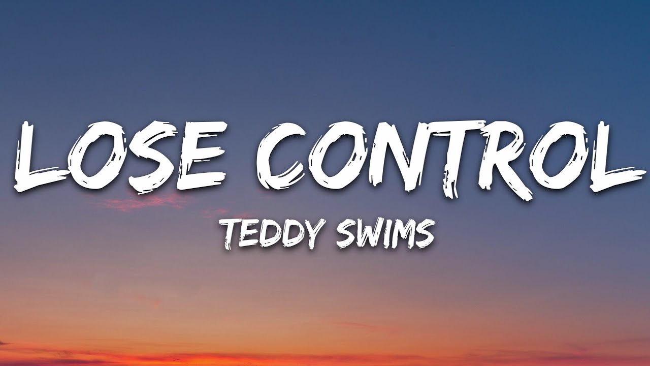 Teddy Swims   Lose Control Lyrics