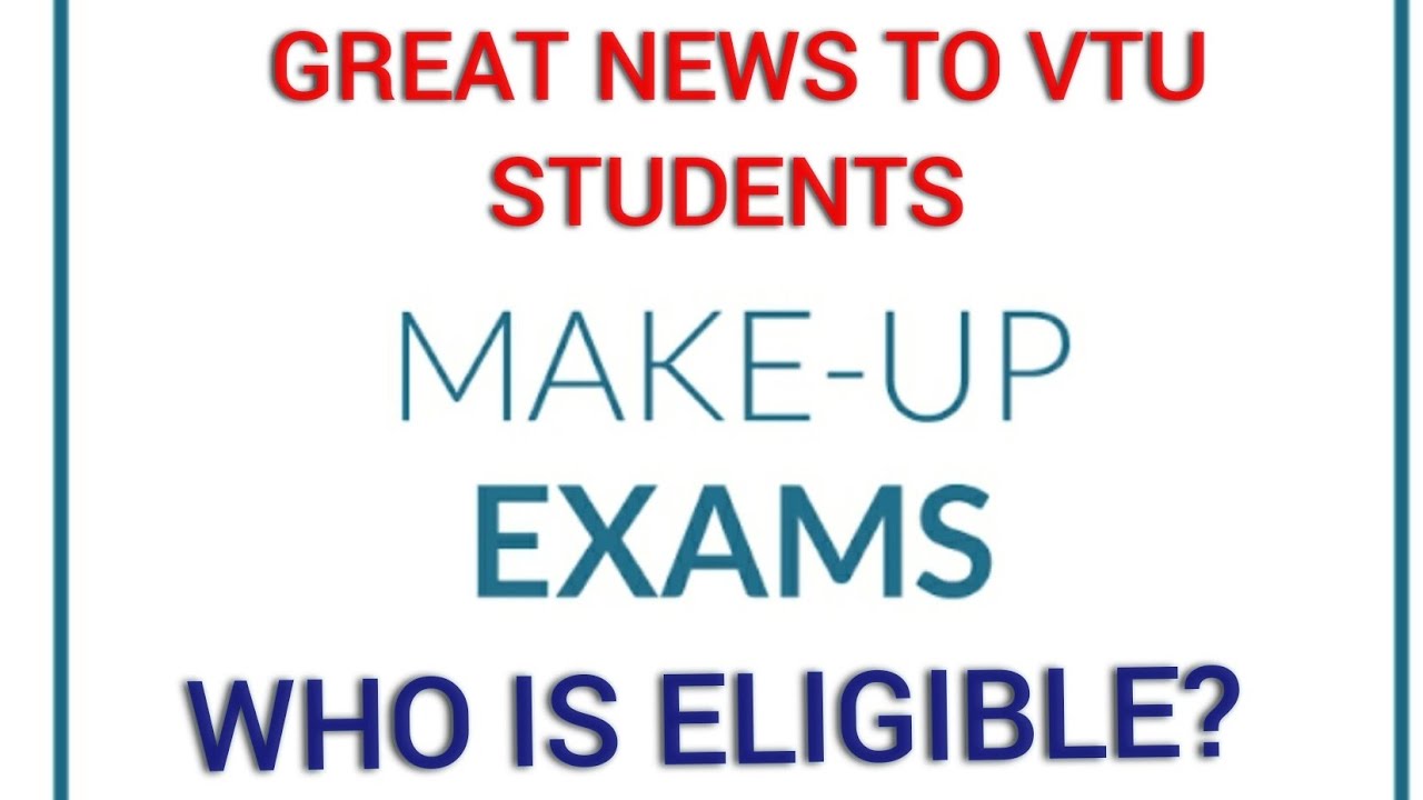 MAKEUP EXAM FOR VTU 2022 BATCH STUDENTS GREAT NEWS BY VTU  VTU 