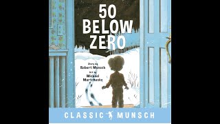 Readtochildren -50 Below Zero By Robert Munsch Childrens Book Readaloud