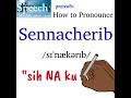 How to Pronounce Sennacherib