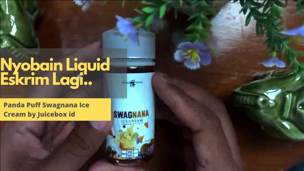 Nyobain Liquid Rasa Ice Cream Lagi Tapi Ga Dingin : PANDAPUFF SWAGNANA ICE CREAM BY JUICEBOX ID