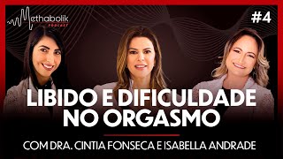 Libido e orgasmo feminina | Methabolik Podcast #4 com Isabella Andrade e Dra Cintia Fonseca