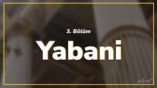 podcast: Yabani - 3. Bölüm HD Podcast