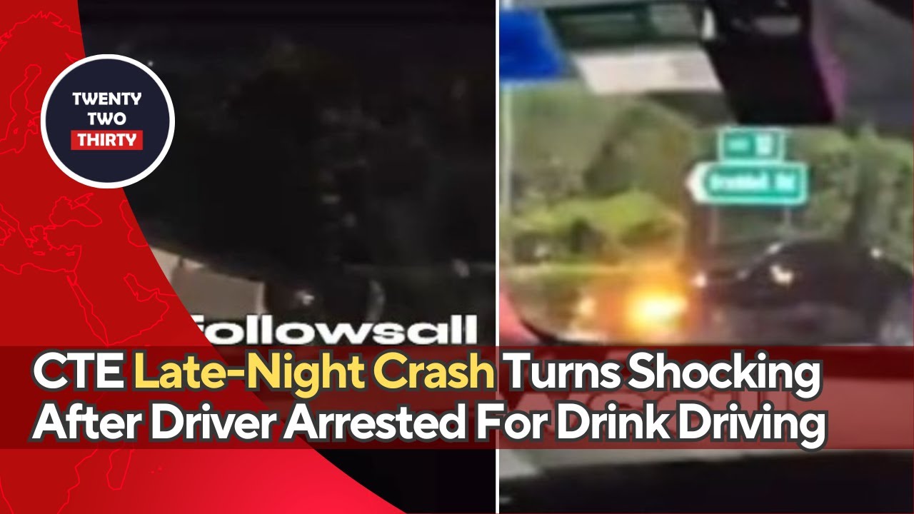CTE Late-Night Crash Turns Shocking After Driver Arrested For Drink ...