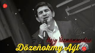 Hajy Yazmammedow - Dozenokmy Ayt // 2021 0fficial Audio