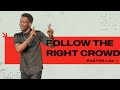 Follow the right crowd follow me series p3  the remedy church  pastor lav