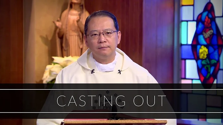 Casting Out | Homily: Father John Luong