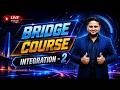 Bridge Course Integration-2 | Complete Basics to Advanced Problems | Abhilash Sir