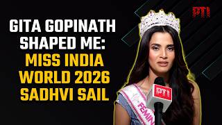 ‘My demeanour shaped by Gita Gopinath’: Miss India World 2026 Sadhvi Sail