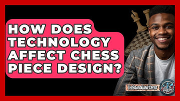 How Does Technology Affect Chess Piece Design? - The Board Game Xpert