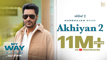 Akhiyan 2 (Official Video) Harbhajan Mann | Babu Singh Maan | Laddi Gill | New Punjabi Songs 2022