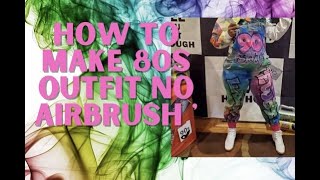 How To Make 80s 90s Outfit no Airbrush Needed with 5 Materials