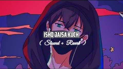 Ishq Jaisa Kuch Slowed Reverb ||Slowed Reverb ||New Song ||Fighter ||Hrithik Roshan Dipika Padukone