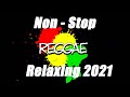 Reggae Summer Mix | Hot Reggae Chill Songs | Best 100 Reggae Nonstop Songs New Collection 2021