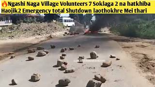 🔥ngashi Naga Village Volunteers 7 Soklaga 2 Na Hatkhiba Haojik2 Emergency Total Shutdown Laothokhre