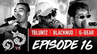 16 Bars Thailand | EP16 | TBLUNTZ, BLACKNUD & G-BEAR