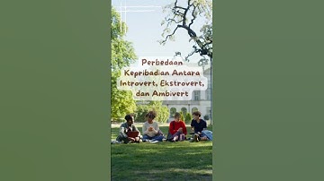Perbedaan Kepribadian Antara Introvert,  Ekstrovert dan Ambivert